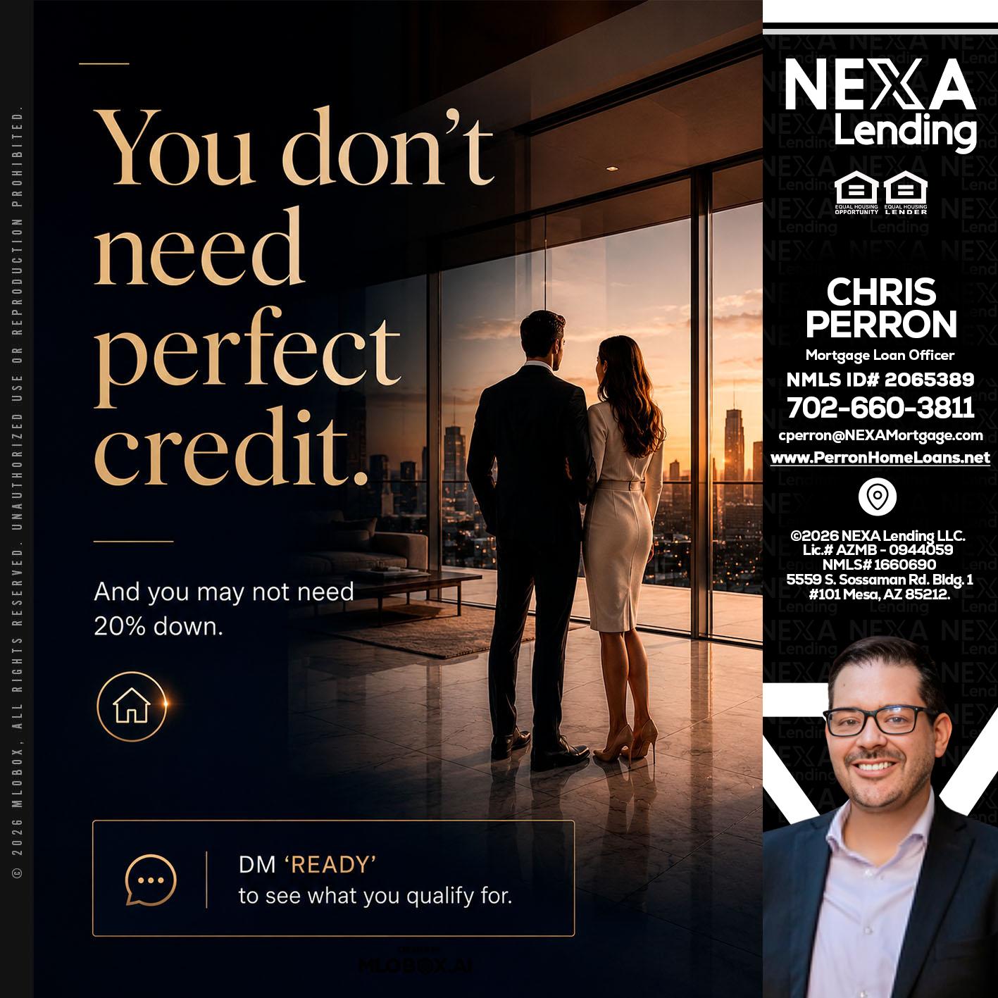 you don't need - Chris Perron -Mortgage Loan Officer